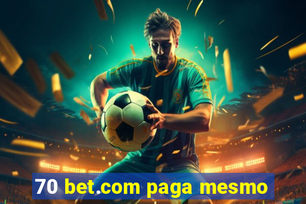 70 bet.com paga mesmo